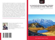 Couverture de La memoria de los acordes: Canción con contenido en Chile. 1960-1973