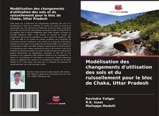 Couverture de Modélisation des changements d'utilisation des sols et du ruissellement pour le bloc de Chaka, Uttar Pradesh