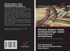 Bookcover of Wartość dodana chleba świętojańskiego: wpływ ekonomiczny i perspektywy