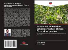 Bookcover of Variabilité de Pythium aphanidermatum (Edson) Fitzp et sa gestion