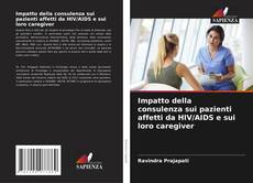 Impatto della consulenza sui pazienti affetti da HIV/AIDS e sui loro caregiver kitap kapağı