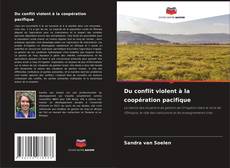 Bookcover of Du conflit violent à la coopération pacifique