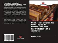Couverture de L'utilisation efficace des technologies de l'information dans l'apprentissage et la résidence