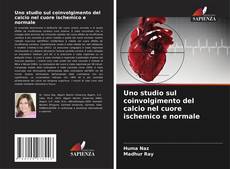 Borítókép a  Uno studio sul coinvolgimento del calcio nel cuore ischemico e normale - hoz
