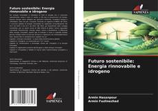 Buchcover von Futuro sostenibile: Energia rinnovabile e idrogeno