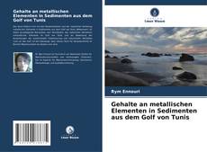 Bookcover of Gehalte an metallischen Elementen in Sedimenten aus dem Golf von Tunis