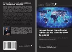 Borítókép a  Innovadoras tecnologías robóticas de tratamiento de aguas - hoz