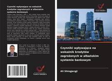 Copertina di Czynniki wpływające na wskaźnik kredytów zagrożonych w albańskim systemie bankowym