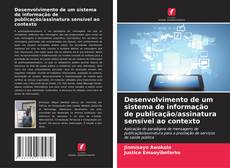 Desenvolvimento de um sistema de informação de publicação/assinatura sensível ao contexto kitap kapağı