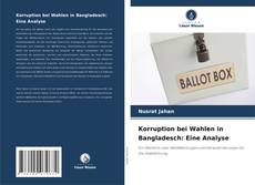 Korruption bei Wahlen in Bangladesch: Eine Analyse kitap kapağı