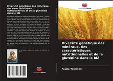 Couverture de Diversité génétique des minéraux, des caractéristiques nutritionnelles et de la gluténine dans le blé