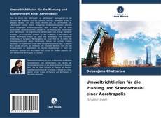 Copertina di Umweltrichtlinien für die Planung und Standortwahl einer Aerotropolis