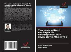 Tworzenie aplikacji mobilnych dla uniwersytetów przy użyciu języka Objective C的封面