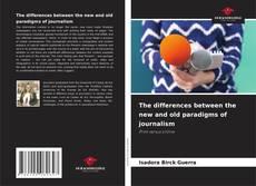 Bookcover of The differences between the new and old paradigms of journalism