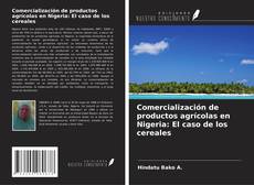 Comercialización de productos agrícolas en Nigeria: El caso de los cereales kitap kapağı