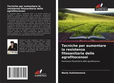 Tecniche per aumentare la resistenza fitosanitaria delle agrofitocenosi的封面