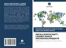 ABFALLWIRTSCHAFT: LERNEN DURCH HOCHSCHULPROJEKTE kitap kapağı
