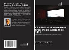 La música en el cine sonoro brasileño de la década de 1930 kitap kapağı