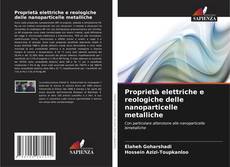Couverture de Proprietà elettriche e reologiche delle nanoparticelle metalliche