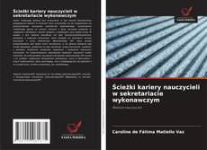 Ścieżki kariery nauczycieli w sekretariacie wykonawczym kitap kapağı