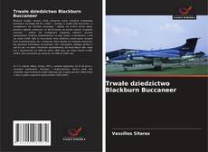 Borítókép a  Trwałe dziedzictwo Blackburn Buccaneer - hoz