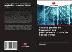 Couverture de Analyse globale de l'évolution des peroxydases CIII dans les lignées vertes