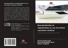Bookcover of Neuroprotection et régénération en cas d'accident vasculaire cérébral