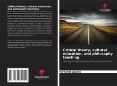 Обложка Critical theory, cultural education, and philosophy teaching