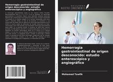 Hemorragia gastrointestinal de origen desconocido: estudio enteroscópico y angiográfico kitap kapağı