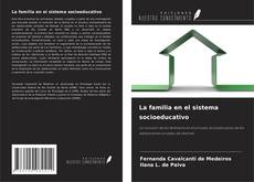 Bookcover of La familia en el sistema socioeducativo