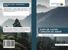 Bookcover of ALMA DE LUCHA - CORAZÓN DE AMOR
