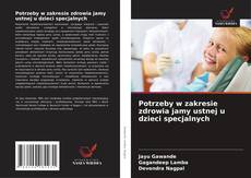 Copertina di Potrzeby w zakresie zdrowia jamy ustnej u dzieci specjalnych