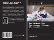 Bookcover of Los ajustes de los hermanos de niños con discapacidades