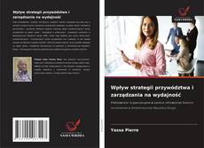 Copertina di Wpływ strategii przywództwa i zarządzania na wydajność