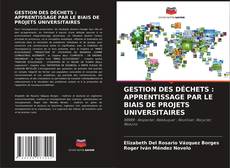 Couverture de GESTION DES DÉCHETS : APPRENTISSAGE PAR LE BIAIS DE PROJETS UNIVERSITAIRES