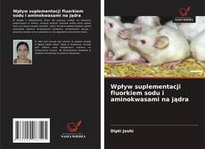 Buchcover von Wpływ suplementacji fluorkiem sodu i aminokwasami na jądra