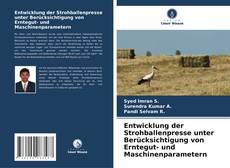 Couverture de Entwicklung der Strohballenpresse unter Berücksichtigung von Erntegut- und Maschinenparametern