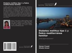 Diabetes mellitus tipo 1 y fiebre mediterránea familiar kitap kapağı