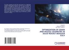 OPTIMIZATION OF GRAIN AND NOZZLE GEOMETRY IN SOLID ROCKET BOOSTER GSLV kitap kapağı