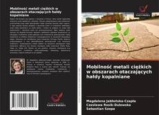Copertina di Mobilność metali ciężkich w obszarach otaczających hałdy kopalniane