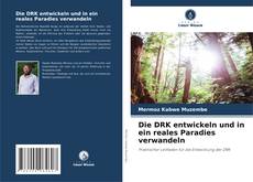 Couverture de Die DRK entwickeln und in ein reales Paradies verwandeln