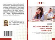 Couverture de Le patient formateur en arthrite juvénile idiopathique: