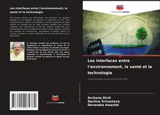 Bookcover of Les interfaces entre l'environnement, la santé et la technologie