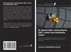 El desarrollo comunitario (DC) como herramienta clave kitap kapağı