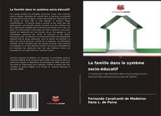 Bookcover of La famille dans le système socio-éducatif