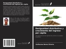 Copertina di Desigualdad distributiva y crecimiento del ingreso per cápita