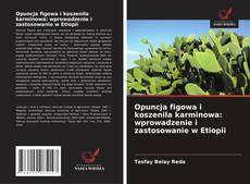 Copertina di Opuncja figowa i koszenila karminowa: wprowadzenie i zastosowanie w Etiopii