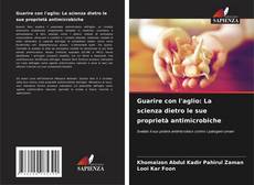 Borítókép a  Guarire con l'aglio: La scienza dietro le sue proprietà antimicrobiche - hoz