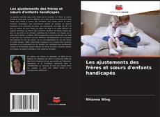 Portada del libro de Les ajustements des frères et sœurs d'enfants handicapés