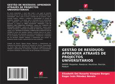 Copertina di GESTÃO DE RESÍDUOS: APRENDER ATRAVÉS DE PROJECTOS UNIVERSITÁRIOS